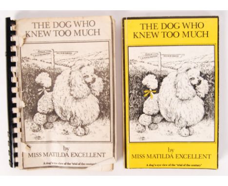 Jeremy Thorpe; an incredibly rare author's own proof copy of ' The Dog Who Knew Too Much ,' - a parody c1979 of the Jeremy Th