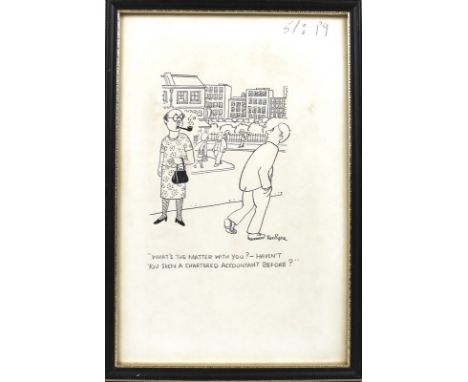 A collection of cartoon pen and ink artwork, including:
'What's the matter with you? - Haven't you seen a chartered accountan