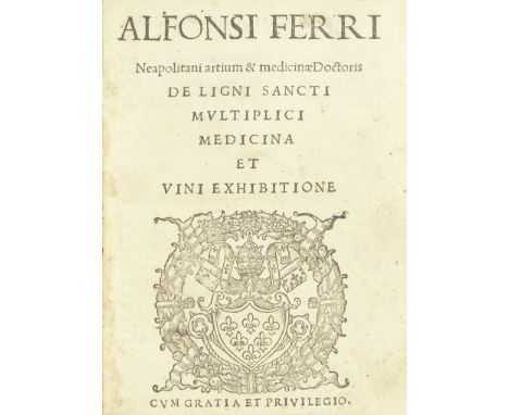 FERRI (ALFONSO)De ligni sancti multiplici medicina et vini exhibitione, FIRST EDITION,  title with large woodcut arms of Pope