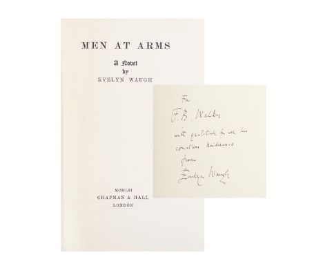 WAUGH (EVELYN)Men at Arms, FIRST EDITION, AUTHOR'S PRESENTATION COPY, INSCRIBED 'For F.B. Walker with gratitude for all his c