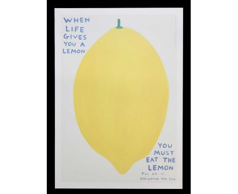 ▲ David Shrigley (b.1968) 'When Life Gives You A Lemon, You Must Eat the Lemon', 2021offset lithograph in colours, from an op