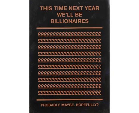 ▲ Mr Controversial (contemporary) 'This Time Next Year We Will Be Billionaires...', 2024signed 'Mr Controversial' with artist