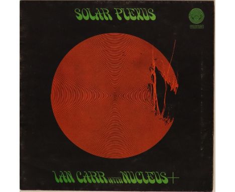 IAN CARR WITH NUCLEUS - SOLAR PLEXUS (6360 039) - 1st UK pressing of the celebrated 1971 LP (6360 039). The record is in Ex c