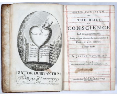 TAYLOR, Jeremy, Ductor Dubitantium, or The Rule of Conscience in Four Books. London, 1660. Fo. Frontis. b&amp; r. tp. Full cf