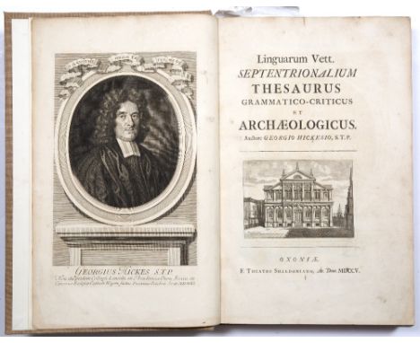 HICKES, George (1642-1715) Lingarum Veterum Septentrionalium Thesaurus Grammatico - Criticus et Archaeologicus, 3 vols. Fo. E