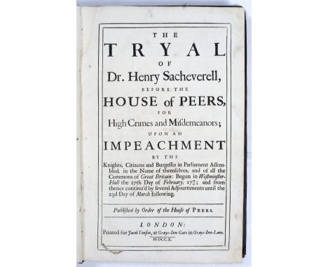 The Tyral of Dr Henry Sacheverell before The House of Peers for High Crimes and Misdemeanors, Jacob Tonson, London 1710. boun
