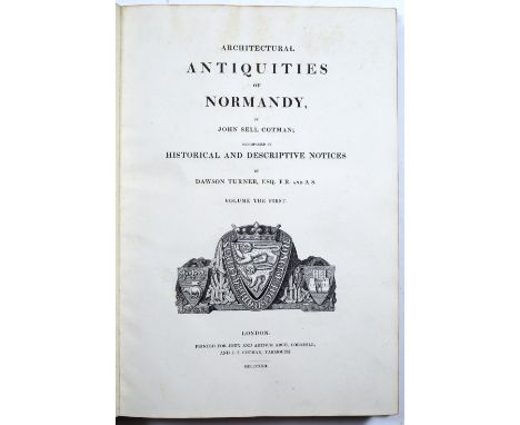 COTMAN, John Sell (1782-1842) Architectural Antiquities of Normandy with Historical and Descriptive Notices by Dawson Turner,