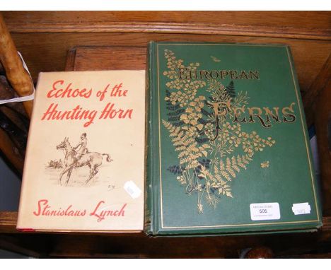 'Echoes of The Hunting Horn' - First Edition - by Stanislaus Lynch, together with a vintage book on 'European Ferns' 