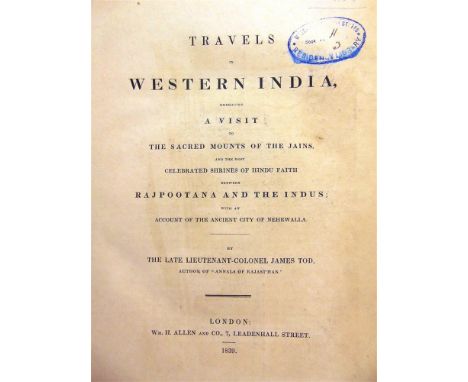 [TRAVEL]. INDIA  Tod, Lieut.-Colonel James. Travels in Western India, embracing A Visit to the Sacred Mounts of the Jains, an