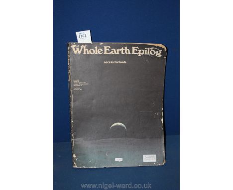 Whole Earth Epilogue Access to Tools a First Edition Published in September 1974 Closing Stay Hungry. Stay Foolish. As Quoted