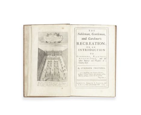 SWITZER (STEPHEN)The Nobleman, Gentleman, and Gardener's Recreation: or, an Introduction to Gardening, Planting, Agriculture,