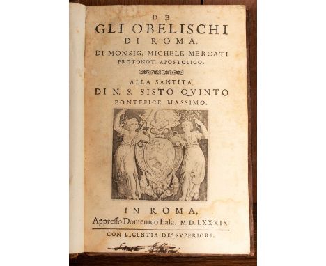 Classical Architecture to include: Mercati (Michele) De gli obelischi di Roma, Rome: Domenico Basa, 1589, 8vo, 18th century p