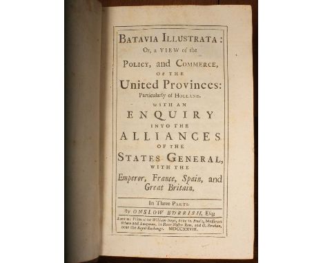Burrish (Onslow) Batavia Illustrata or, a view of the Policy, and Commerce of the United Provinces ... in three parts, London
