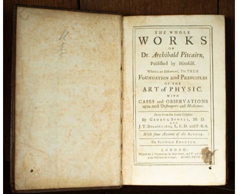 Sewell (George) The Whole Works of Dr. Archibald Pitcairn, Published by Himself. Wherein are Discovered, The True Foundation 