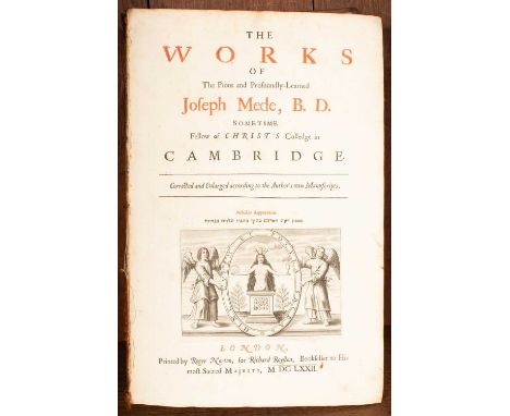 Works to include: Mede (Joseph) The Works, London: Roger Norton for Richard Royston, 1672, folio, full calf, title in red and