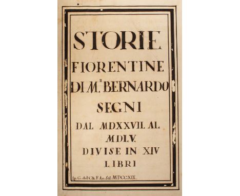 Scribal Manuscript of Segni (Bernardo) Storie Fiorentine ... dal MDXXVII al MDLV divise in XIV Libri, Florence, 1719, folio, 