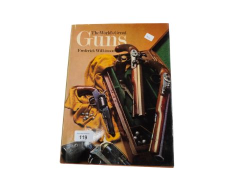 BOOK THE WORLDS GREATEST GUNS BY FREDERICK WILKINSON 