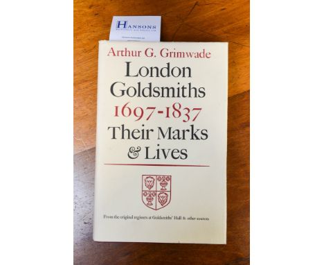 'London Goldsmiths 1697-1837 Their Marks & Lives', Arthur G. Grimwade, signed First Edition, 1976, Faber and Faber. Hardback 