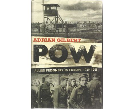 RARE WW2 Great Escape Multi signed book POW Allied Prisoners in Europe 1939 1945 by Adrian Gilbert signed by 10 veterans of S