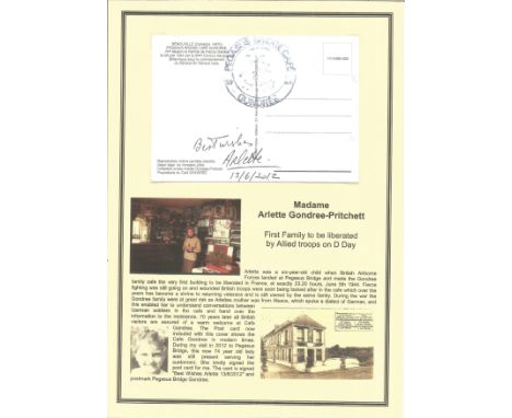 Madame Arlette Gondree Pritchett signed postcard dated 13/6/2012. She was 6 years old when British Airborne Forces made her f