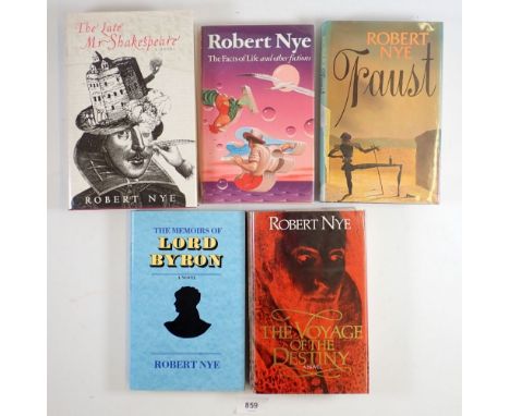 Robert Nye, five first editions - The Late Mr Shakespeare, The Facts of Life and Other Fictions, Lord Byron, Faust and The Vo