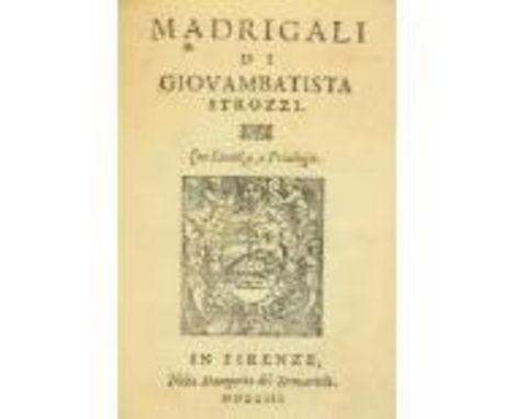 Strozzi -ÿMadrigali di Giovambatista Strozzi, Con Licenza e Privilegio, 4to Firenze (Nella Stamperia del Sermartelli) 1593.ÿF