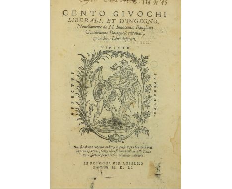 Ringhieri (Innocenzio)&nbsp;Cento Givochi Liberali, et D'Ingegno, novelamente ritrovati, e in dieci libri descritti, 4to Bolo