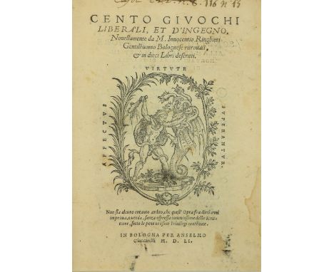 Ringhieri (Innocenzio)&nbsp;Cento Givochi Liberali, et D'Ingegno, novelamente ritrovati, e in dieci libri descritti, 4to Bolo