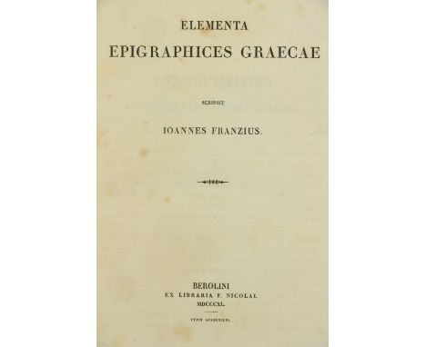 Franzius (Joannes)&nbsp;Elementa Epigraphices Graecae, 4to Berlin 1840.&nbsp;First Edn., fold. &amp; other illus. fac-similes