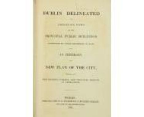 Wakeman (W.F.)&nbsp;Dublin Delineated in Twenty-Six Views, of the Principal Public Buildings,... with New Plan of the City. 8