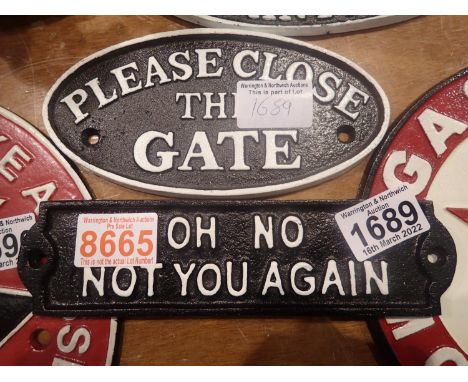 Cast iron Oh No, Not You plaque, 20 x 6 cm and a please close the gate sign. P&amp;P Group 2 (£18+VAT for the first lot and £