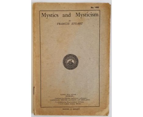 Rare and early Francis Stuart item. Mystics and Mysticism. Francis Stuart. Dublin. 1929. 24 pages. Printed wrappers. ‘attempt