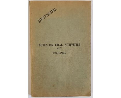 Notes on I. R. A. Activities etc. 1941-1947 Confidential. These notes have been prepared in the Office of the Minister for Ju