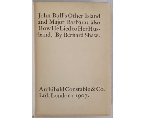 John Bull's Other Island and Major Barbara: also How He Lied to Her Husband Shaw, George Bernard Published by Constable and C