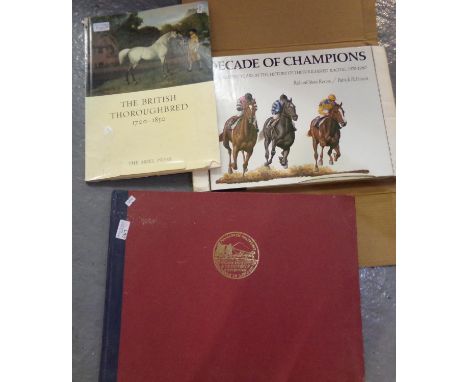 Three books, some may be first editions: 'The British Thoroughbred 1700-1850' by the Ariel Press 1966, 'Decade of Champions, 