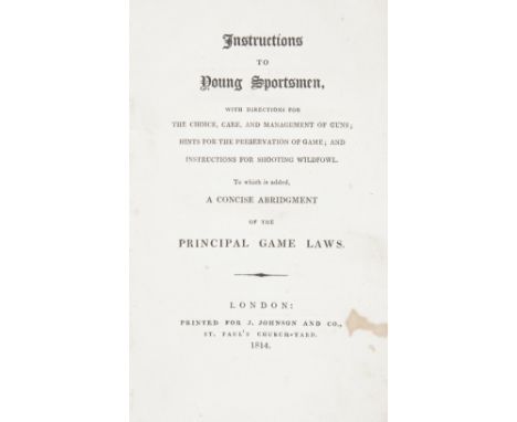 HAWKER (PETER)Instructions to Young Sportsmen, with Direction for the Choice, Care, and Management of Guns... To which is Add