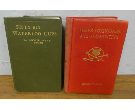 HALL LOWIE.&nbsp;&nbsp;Fifty-Six Waterloo Cups (Coursing). Frontis &amp; illus. Orig. green cloth. 1922; also Richard Clapham