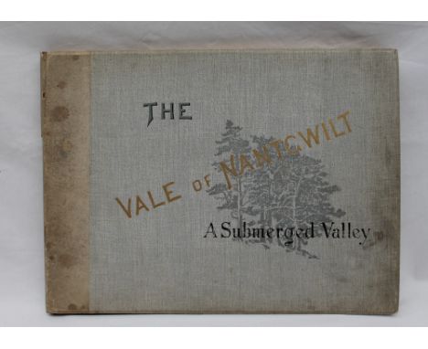 Tickell, (R. Eustace) - The Vale of Nantgwilt, a Submerged Valley, illustrative and descriptive of the Elan and Claerwen vall