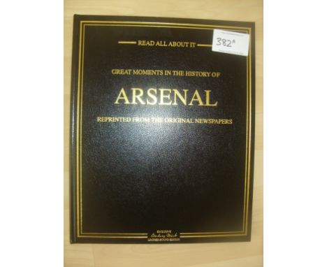 Arsenal Greatest Moments Newspaper Book: A superb History of Arsenal from 1930 onwards sold with replica newspapers and then 
