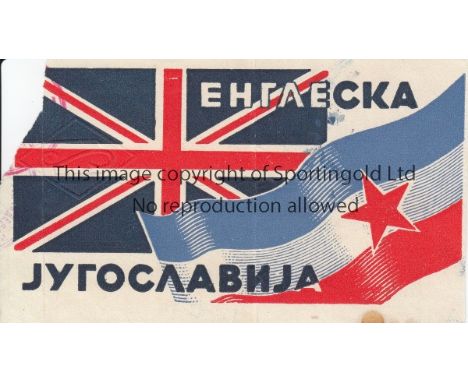 YUGOSLAVIA- ENGLAND 1954 TICKET    Match ticket, Yugoslavia v England, 1954 in Belgrade, torn at top corner upon entry. A cou