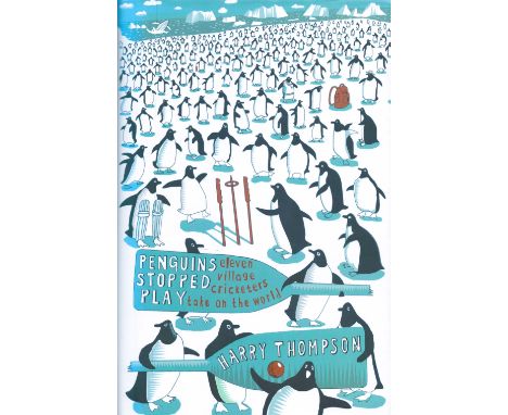 Penguins Stopped Play - Eleven Cricketers take on the World by Harry Thompson Hardback Book 2006 First Edition published by J