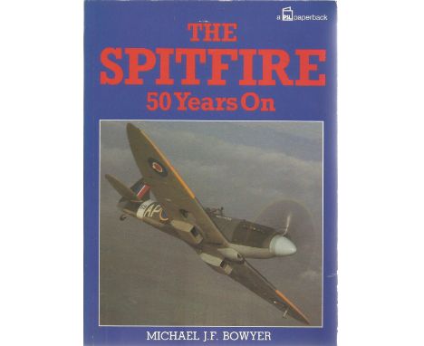 Michael J. F. Bowyer. The Spitfire 50 years on. A WW2 paperback book in Signed by the author, first edition. 144 pages. Good 