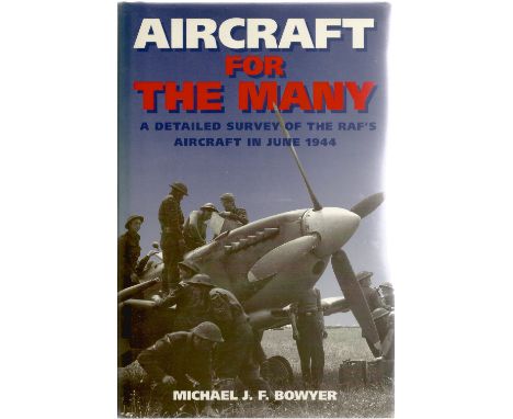 Michael J. F. Bowyer. Aircraft For The Many. WW2 hardback first edition book. Great condition. Signed by the author. 320 page