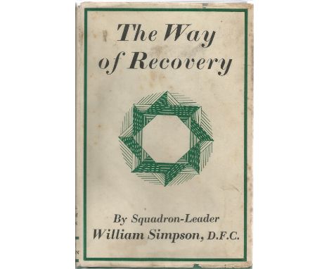 William Simpson DFC. The Way Of Recovery. WW2 First edition book, showing signs of age. Signed by Peter Vanty RAF. 164 pages.