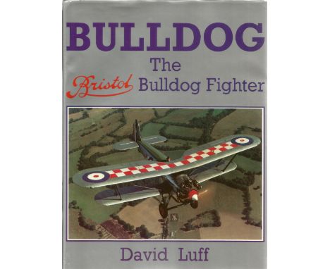 David Luff. Bulldog, The Bulldog Fighter. A WW2 hardback book in Signed by the author. First edition. 188 pages. Good conditi
