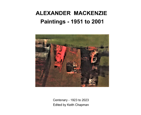 ALEXANDER MACKENZIE [1923-2002]. Paintings 1951 to 2001 - new book/catalogue. Hardback - numbered edition of 100.The first ov