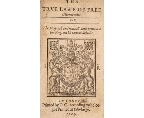 James I. The True Lawe of Free Monarchies. Or the Reciprock and mutuall dutie betwixt a free King, and his naturall Subjects,