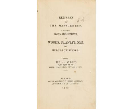 West (J.) Remarks on the Management, or rather, the Mis-Management, of Woods, Plantations, and Hedge-Row Timber, first editio