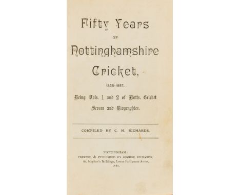 NO RESERVE Cricket.- Richards (C. H.) Fifty Years of Nottinghamshire Cricket 1838-1887, albumen print, illustrations, ex-libr