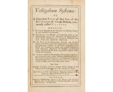 NO RESERVE Customs &amp; Tariffs.- Edgar (William) Vectigalium Systema: or, A Complete View of that Part of the Revenue of Gr
